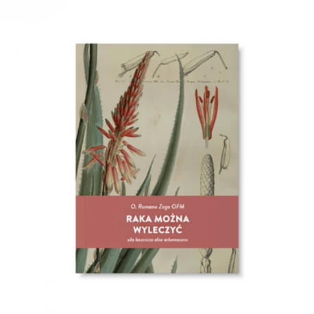 Książka Raka można wyleczyć. Siła lecznicza aloe arborescens. O. Romano Zago OFM